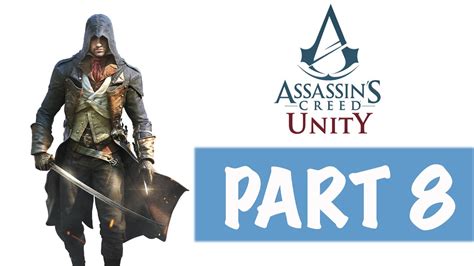 Assassin S Creed Unity Walkthrough Gameplay Part 8 No Commentary PS4