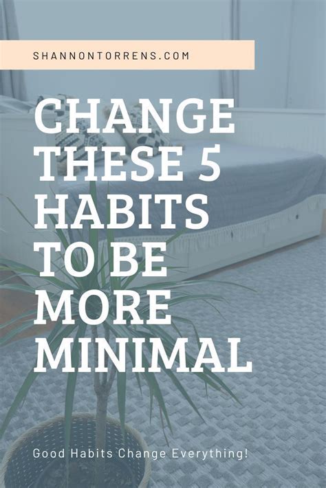 5 Habits I Changed To Become More Minimal With Images Minimalism