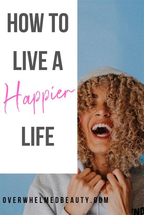 How To Live A Happier Life 9 Ways You Can Improve Your Life And Become Happier Resources For