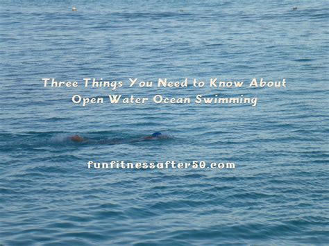 three things you need to know about open water ocean swimming fun fitness after 50
