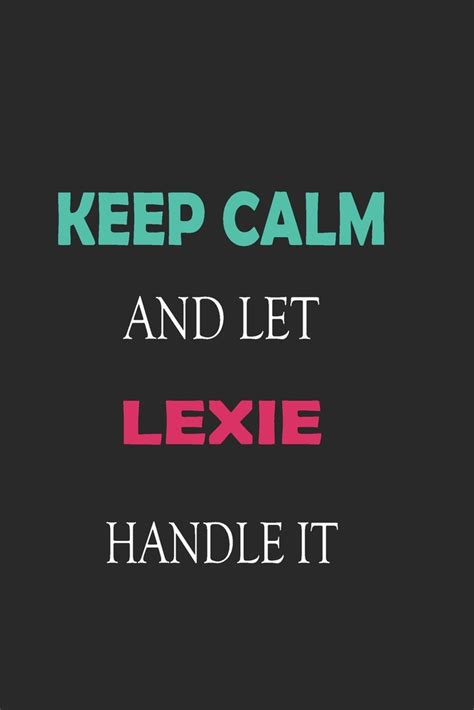 Keep Calm And Let Lexie Handle It Lined Notebook Journal T For A