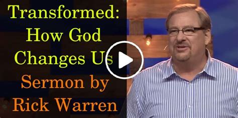 Pastor Rick Warren Sermon Transformed How God Changes Us