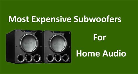 Top 14 Most Expensive Subwoofers For Home Theater 2022 Speakersmag