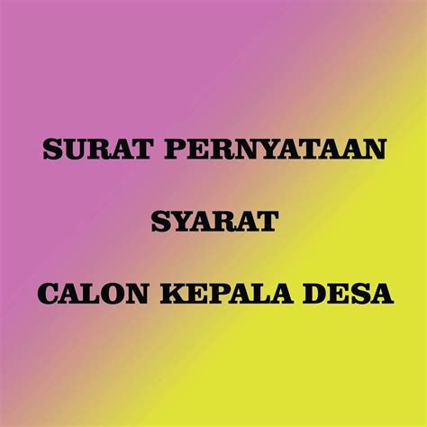 Seandainya surat pernyataan ini tidak benar maka bersedia menerima konsekuensi sesuai dengan hukum yang berlaku. Contoh Surat Pernyataan, Persyaratan Calon Kepala Desa ...