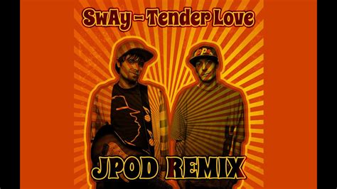 Sway Tender Love Jpod Remix Free Youtube