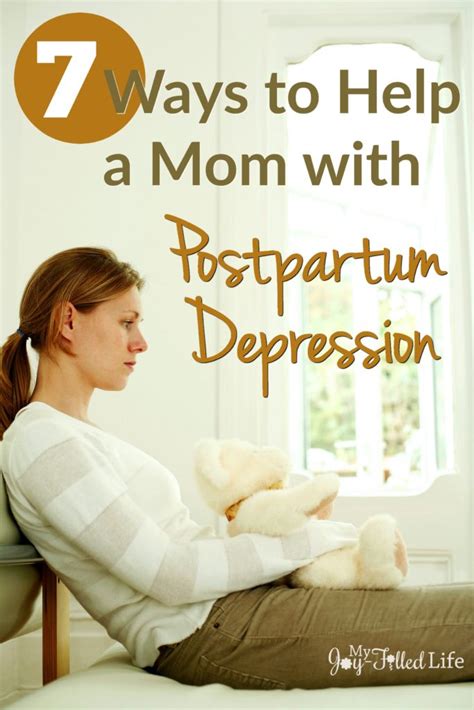 7 Ways To Help A Mom With Postpartum Depression My Joy Filled Life
