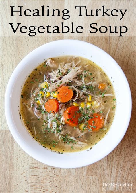 Turkey Vegetable Healing Soup | The Bewitchin' Kitchen