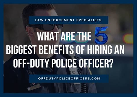 What Are The 5 Biggest Benefits Of Hiring An Off Duty Police Officer