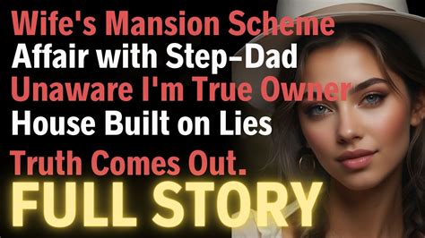 my wife s affair with step dad for a mansion unaware i m the true owner youtube