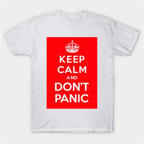 Keep Calm And Dont Panic Dont Panic T Shirt Teepublic