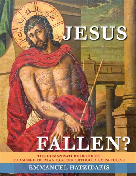 Jesus Fallen The Human Nature Of Christ Examined From An Eastern