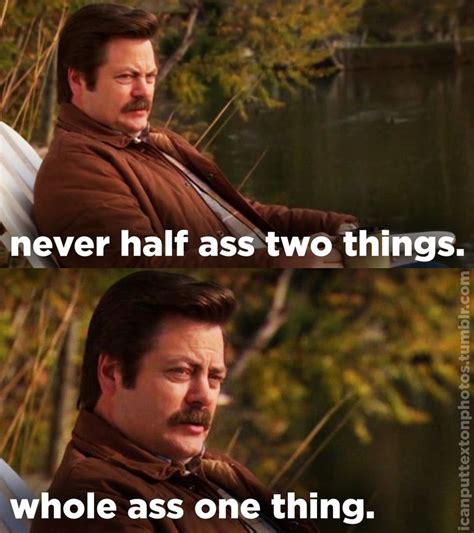 Submitted 6 years ago by cap1n. My favorite Ron Swanson quote from last night :) (With images) | Ron swanson quotes ...