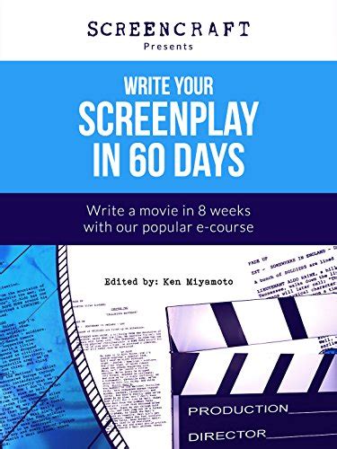 Write Your Screenplay In 60 Days A Step By Step Guide To Writing A