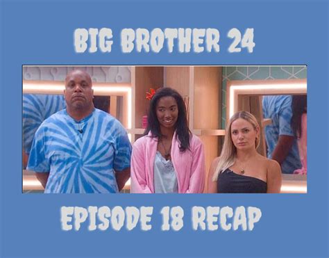 Big Brother 24 Episode 18 Recap Elimination On Head Readersfusion