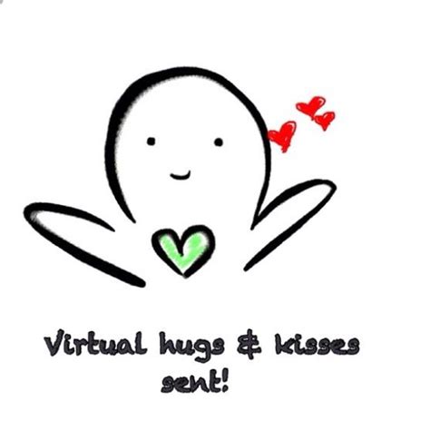 Virtual Hugs And Kisses To All That Need It Virtual Hug Hug Quotes