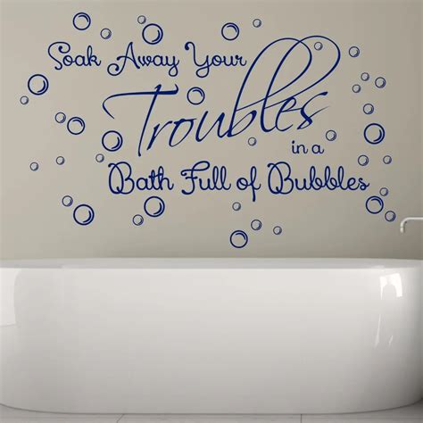 Soak Away Your Troubles In A Bath Full Bubbles Bathroom Shower Room Quote Decal Bathtub