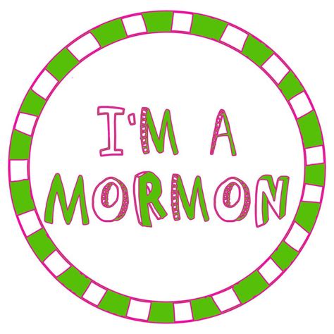 Im A Mormon And Proud To Be One Mormon Quotes Im