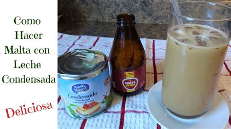 Prepara Malta Con Leche Condensada En Minutos Delicioso Y R Pido