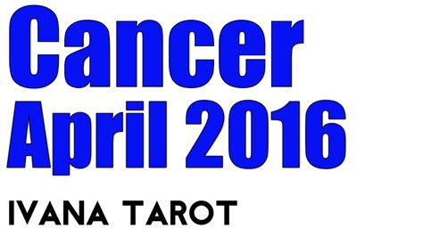 Many thanks for the information. Cancer Monthly Tarot Reading April 2016 - YouTube