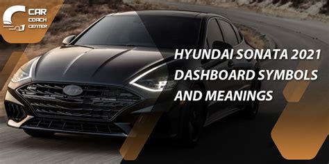 Hyundai Sonata Dashboard Symbols And Meanings A Guide