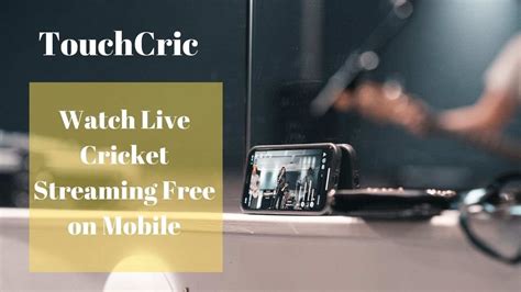 Touchcric Watch Live Cricket Streaming Free On Mobile In 2022