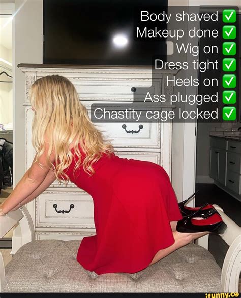 body shaved makeup done wig on dress tight sss heels on ass plugged chastity cage locked ifunny