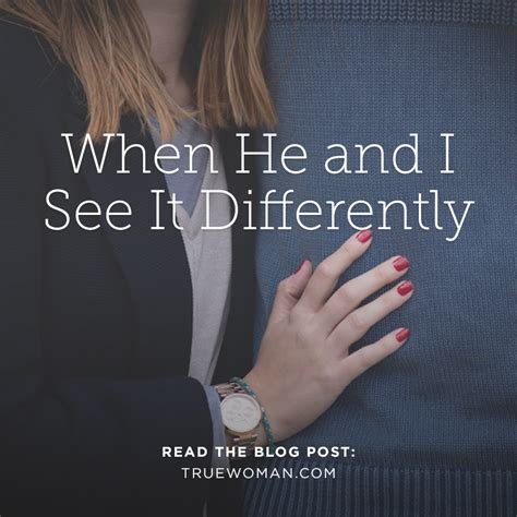 When He And I See It Differently True Woman Blog Revive Our Hearts