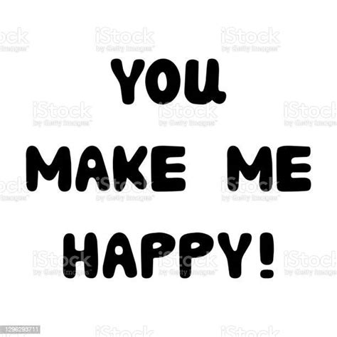 You Make Me Happy Handwritten Roundish Lettering Isolated On White