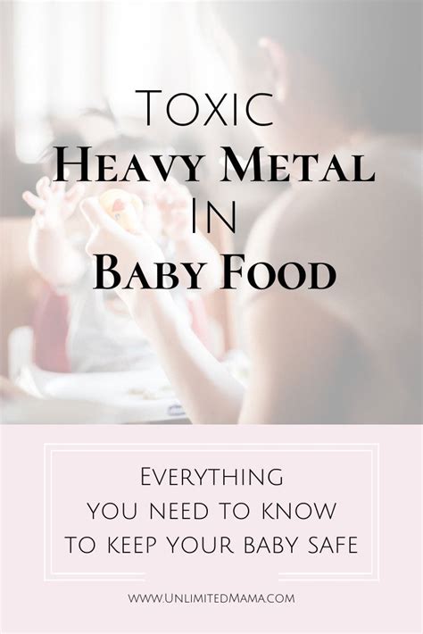 However, exposure from all sources should be minimized. There are toxic heavy metals in your baby's food. What you ...