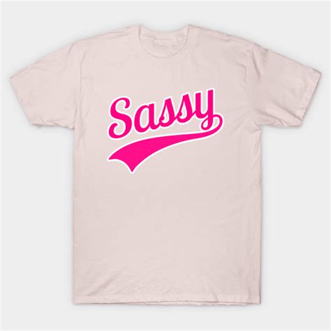 Sassy With Text Tail Sassy T Shirt Teepublic
