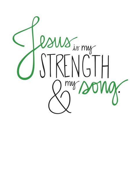 Jesus Is My Strength And My Song I Love The Lord Pinterest