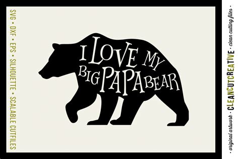 I LOVE MY BIG PAPA BEAR - SVG DXF PNG Cricut Silhouette file