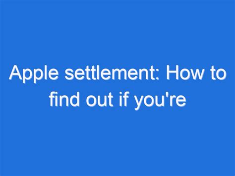 Apple Settlement How To Find Out If Youre Eligible For Part Of The