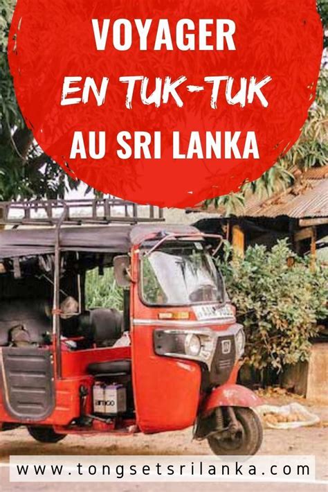 Voyager En Tuk Tuk Au Sri Lanka Conseils Itinéraire Location Et