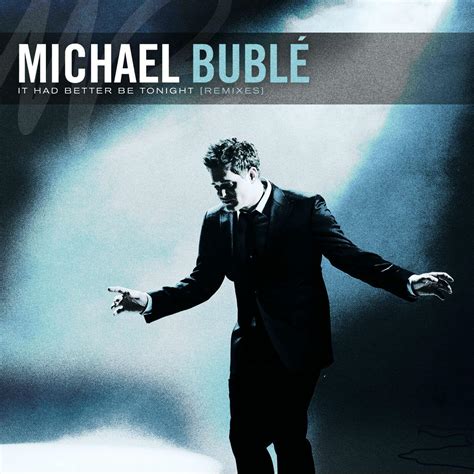 Meglio stasera baby go go go or as we natives say. Listen Free to Michael Bublé - It Had Better Be Tonight ...
