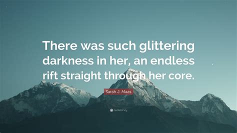 sarah j maas quote “there was such glittering darkness in her an