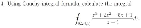 Solved 4 Using Cauchy Integral Formula Calculate The