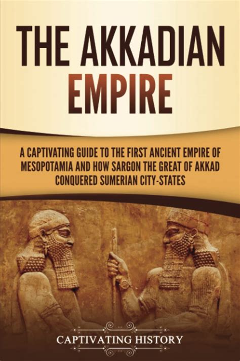 Mua The Akkadian Empire A Captivating Guide To The First Ancient