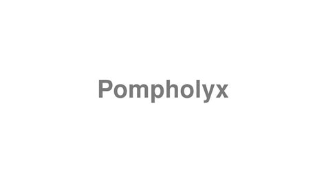 How To Pronounce Pompholyx Youtube