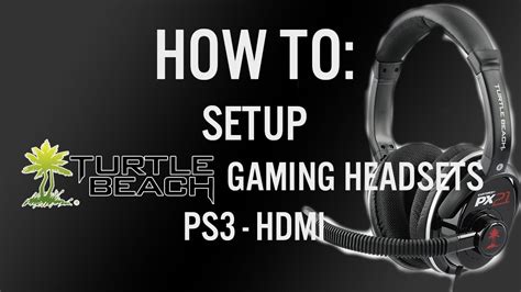 How To Setup Turtle Beach Ear Force PX21 Headset PS3 HDMI Works