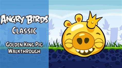 Angry Birds Classic Walkthrough Golden King Pig All Challenges