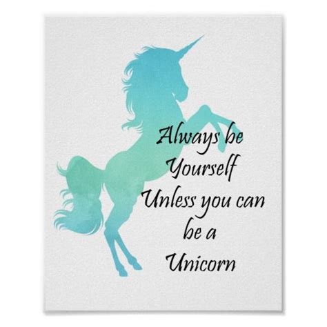 Always Be Yourself Unless You Can Be A Unicorn Poster