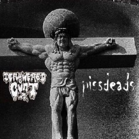 Jacked Up Jesus Deflowered Cunt Pissdeads The Scalding House Records