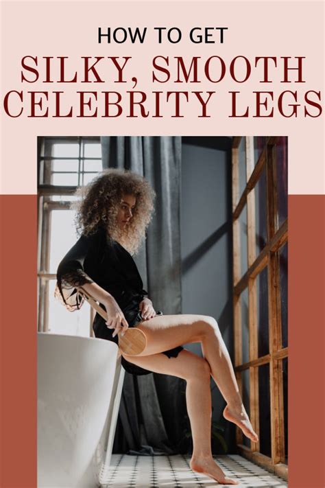 How To Get Silky Smooth Celebrity Legs Steal The Style