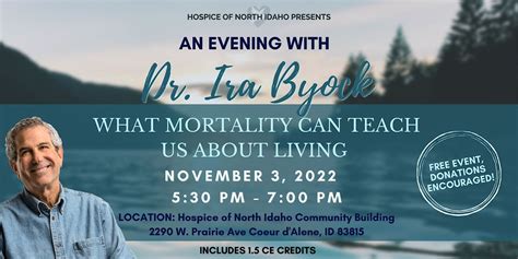 An Evening With Dr Ira Byock What Mortality Can Teach Us About Living