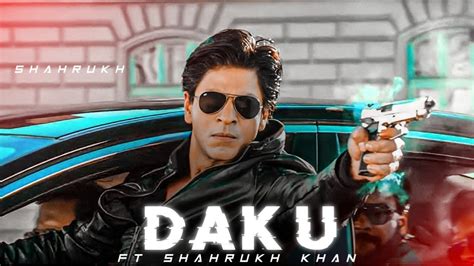 Shahrukh Khan Daku Edit Srk Edit Daku Edit Daku Song Edit Youtube