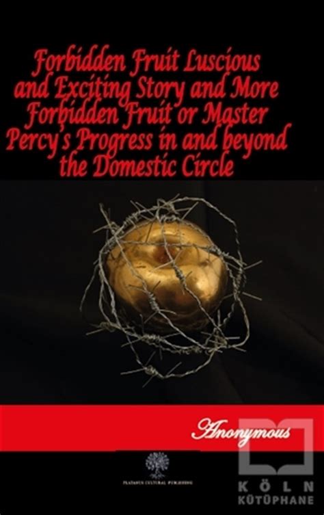 Forbidden Fruit Luscious And Exciting Story And More Forbidden Fruit Or