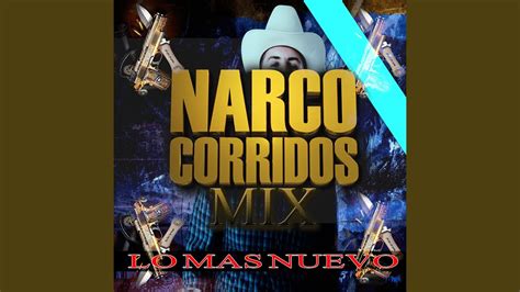 Narco Corridos Mix Lo Mas Nuevo Youtube