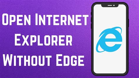 Internet Explorer Open But Opens Microsoft Edge How To Open Internet Explorer Without Edge