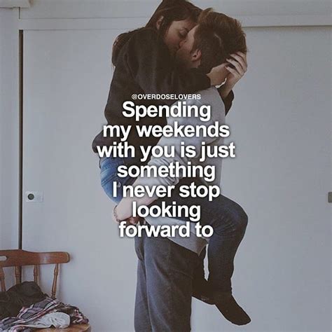 Spending My Weekends With You Weekend Quotes Love Quotes With Images